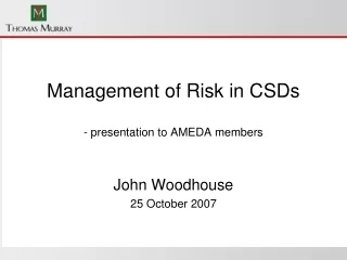 Management of Risk in CSDs - presentation to AMEDA members