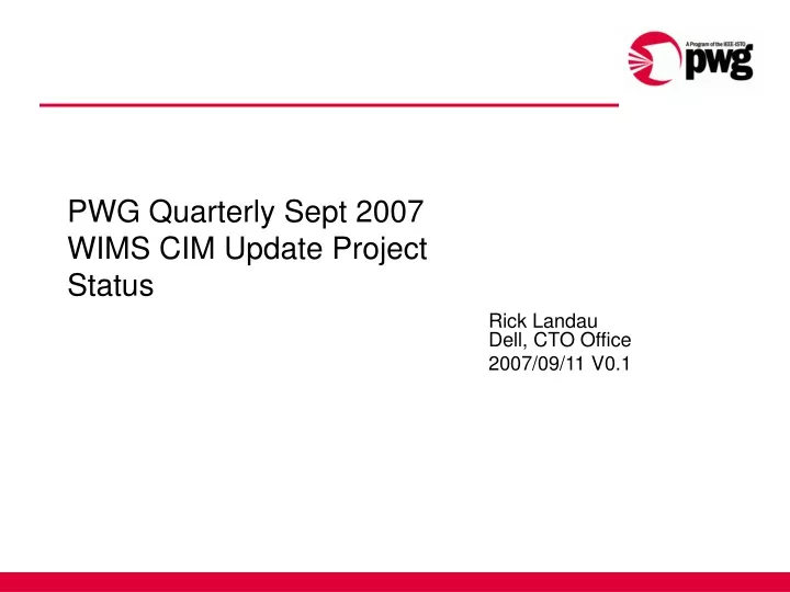 pwg quarterly sept 2007 wims cim update project status