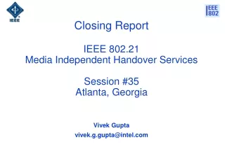 Closing Report IEEE 802.21  Media Independent Handover Services Session #35 Atlanta, Georgia