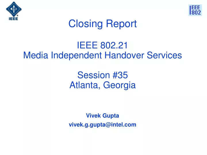 closing report ieee 802 21 media independent handover services session 35 atlanta georgia