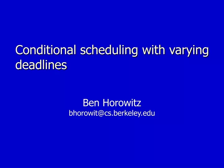 conditional scheduling with varying deadlines