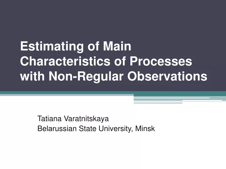 estimating of main characteristics of processes with non regular observations