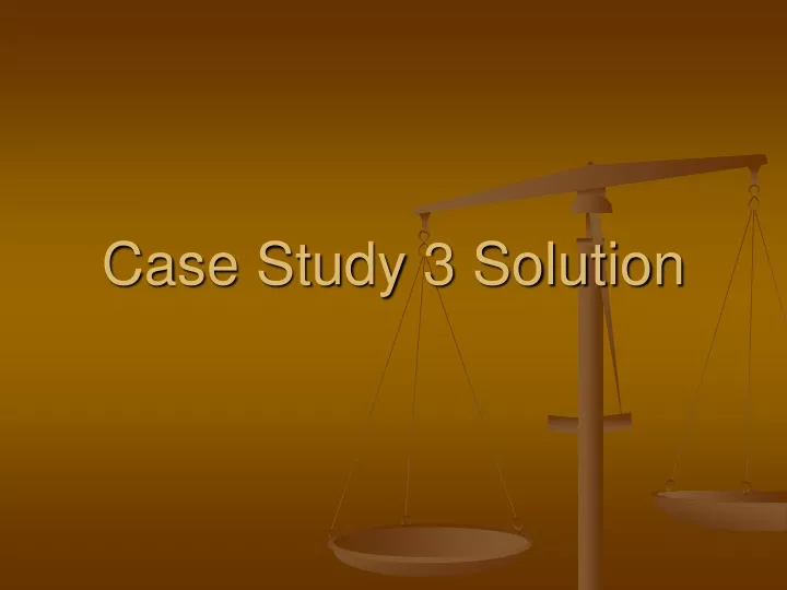 case study 3 solution