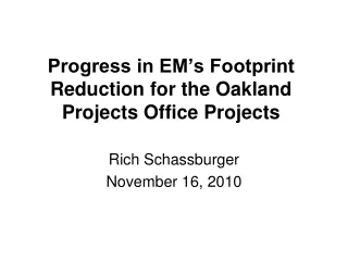 Progress in EM’s Footprint Reduction for the Oakland Projects Office Projects