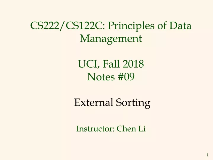 cs222 cs122c principles of data management uci fall 2018 notes 09 external sorting