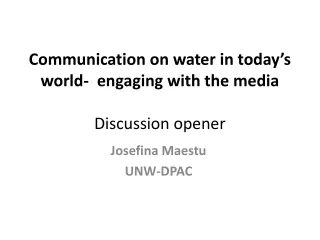 Communication  on water in today’s  world-  engaging with the media Discussion opener
