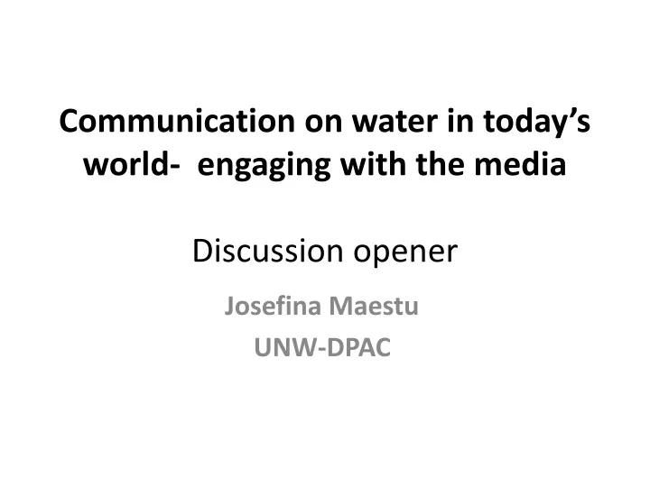 communication on water in today s world engaging with the media discussion opener