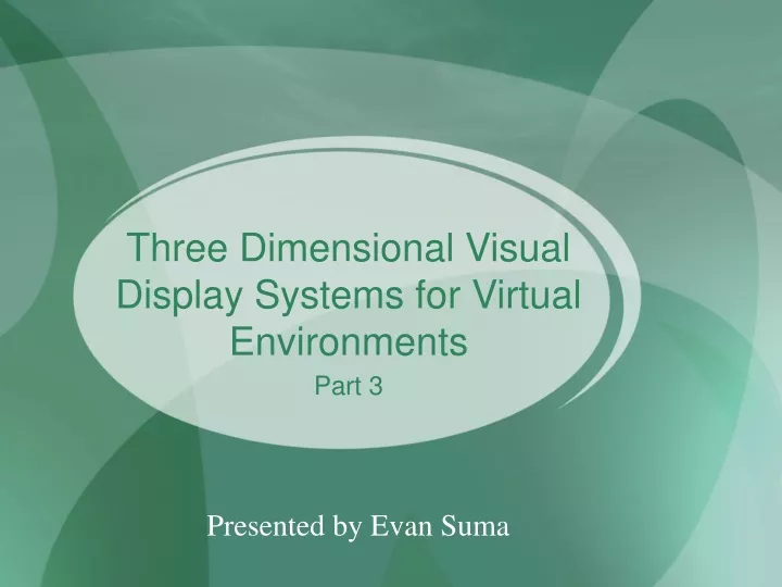 three dimensional visual display systems for virtual environments