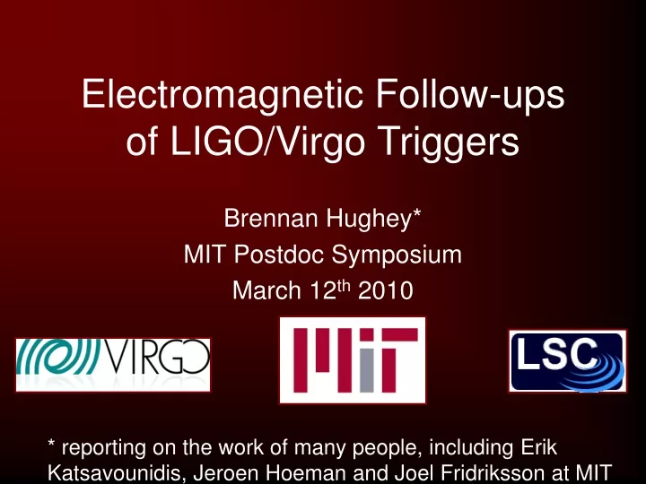 electromagnetic follow ups of ligo virgo triggers