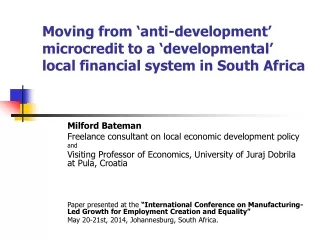 Milford Bateman	 Freelance consultant on local economic development policy and