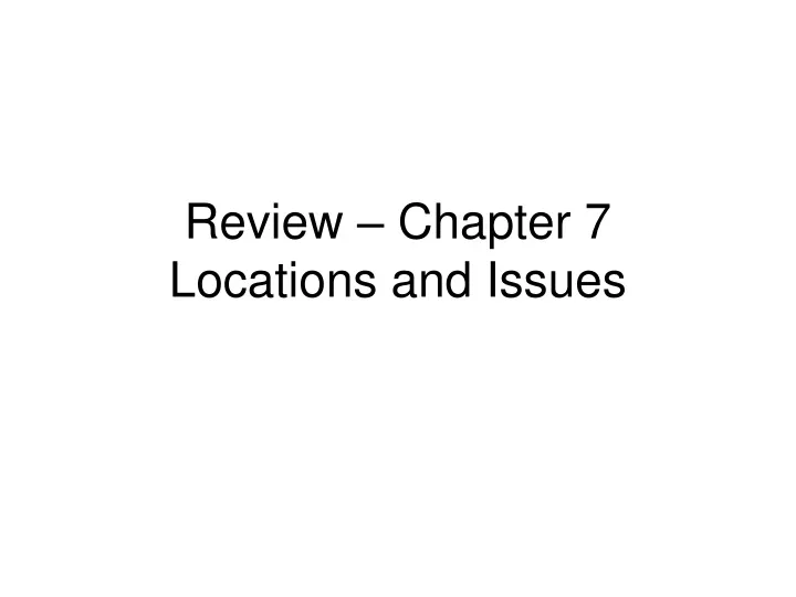 review chapter 7 locations and issues