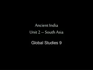 Ancient  India Unit 2 – South Asia