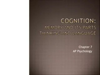 Cognition:  Memory and its Parts Thinking and language