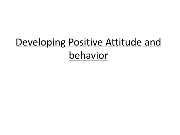 developing positive attitude and behavior
