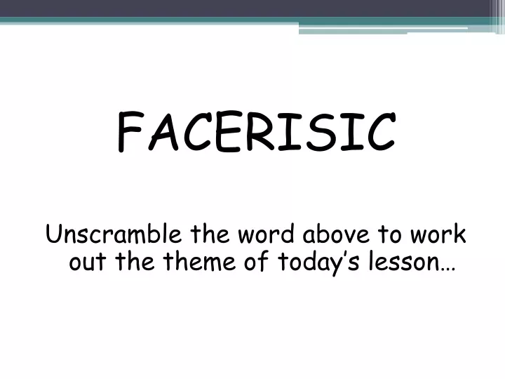 facerisic unscramble the word above to work