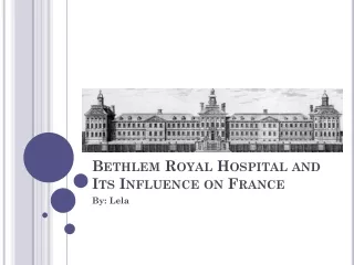 Bethlem  Royal Hospital and Its Influence on France