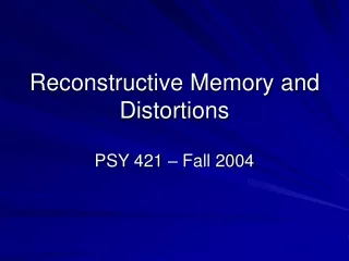 Reconstructive Memory and Distortions
