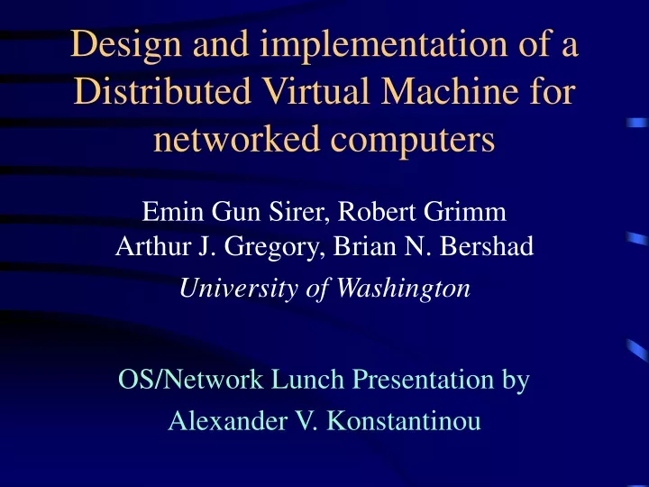 design and implementation of a distributed virtual machine for networked computers
