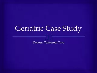 Geriatric Case Study