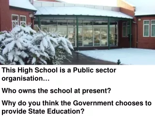 This High School is a Public sector organisation… Who owns the school at present?