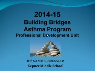 2014-15 Building Bridges Asthma Program Professional Development Unit