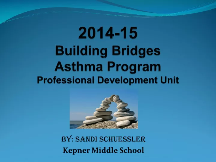 2014 15 building bridges asthma program professional development unit