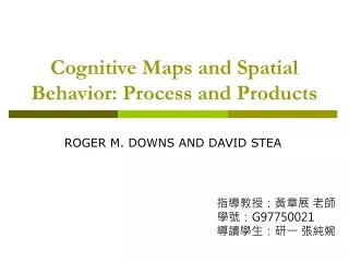 Cognitive Maps and Spatial Behavior: Process and Products