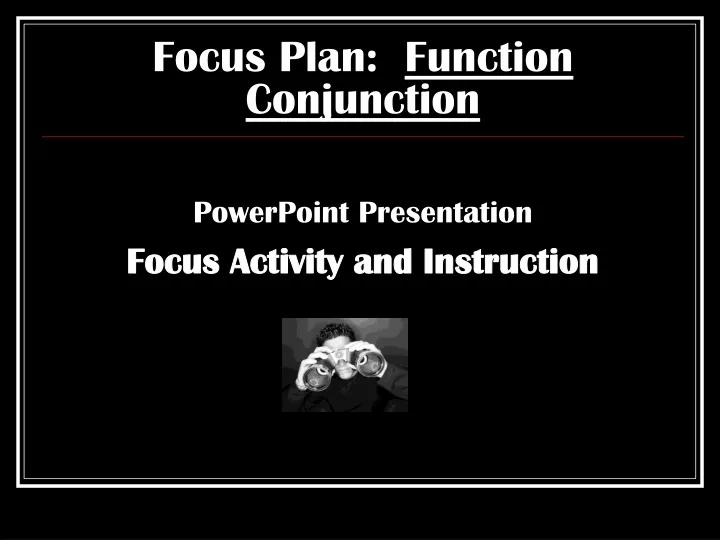 focus plan function conjunction