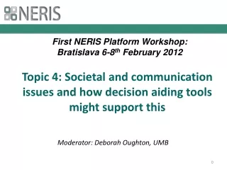Topic 4: Societal and communication issues and how decision aiding tools might support this