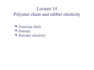 Lecture 14 Polymer chain and rubber elasticity