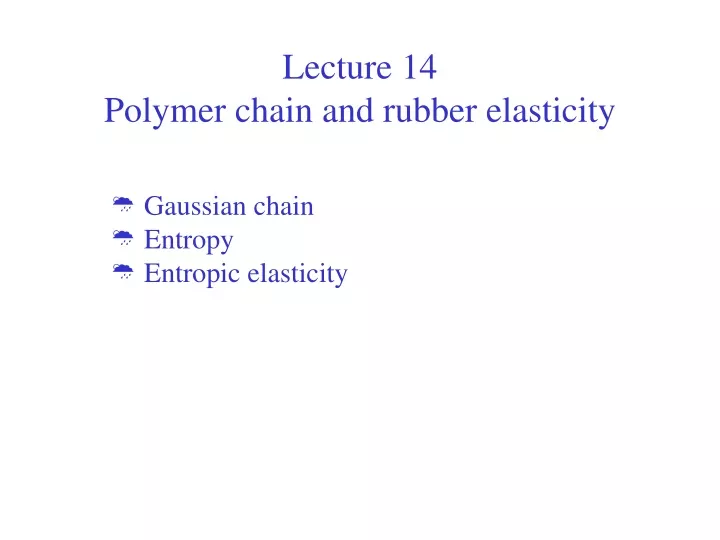 lecture 14 polymer chain and rubber elasticity