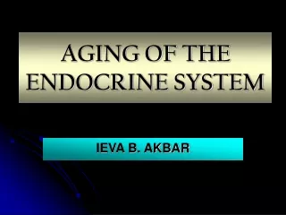 AGING OF THE ENDOCRINE SYSTEM