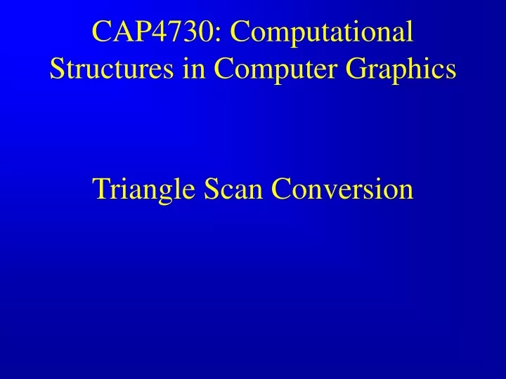 cap4730 computational structures in computer graphics