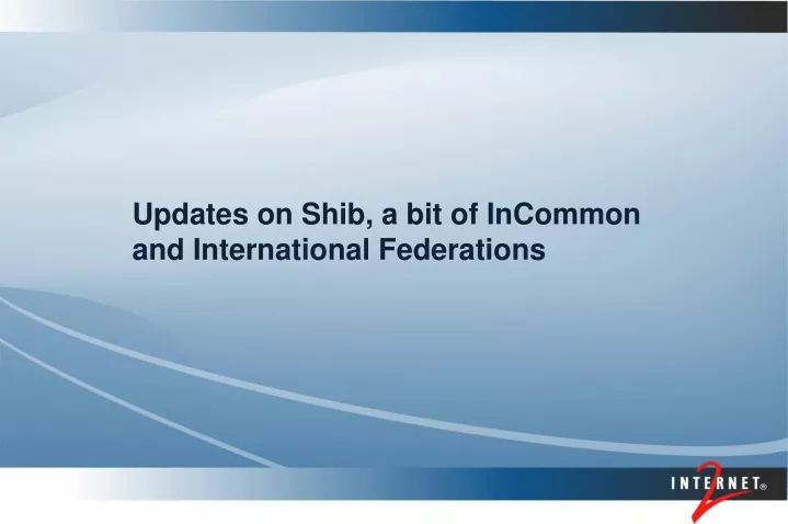 updates on shib a bit of incommon and international federations