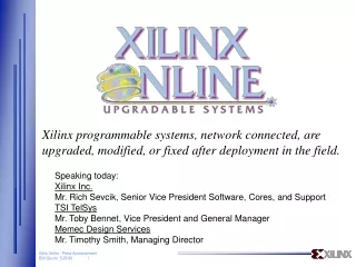 Speaking today: Xilinx Inc. Mr. Rich Sevcik, Senior Vice President Software, Cores, and Support