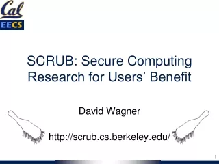 SCRUB: Secure Computing Research for Users’ Benefit
