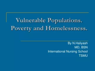 Vulnerable Populations. Poverty and Homelessness.