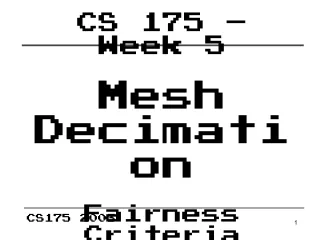 CS 175 – Week 5 Mesh Decimation Fairness Criteria