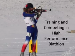 Training and Competing in High Performance Biathlon