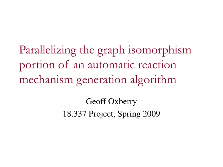 parallelizing the graph isomorphism portion of an automatic reaction mechanism generation algorithm