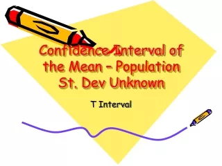 Confidence Interval of the Mean – Population St. Dev Unknown