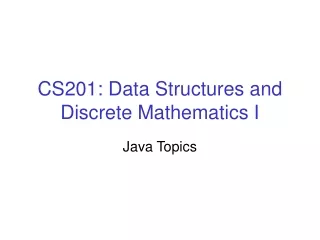 CS201: Data Structures and Discrete Mathematics I