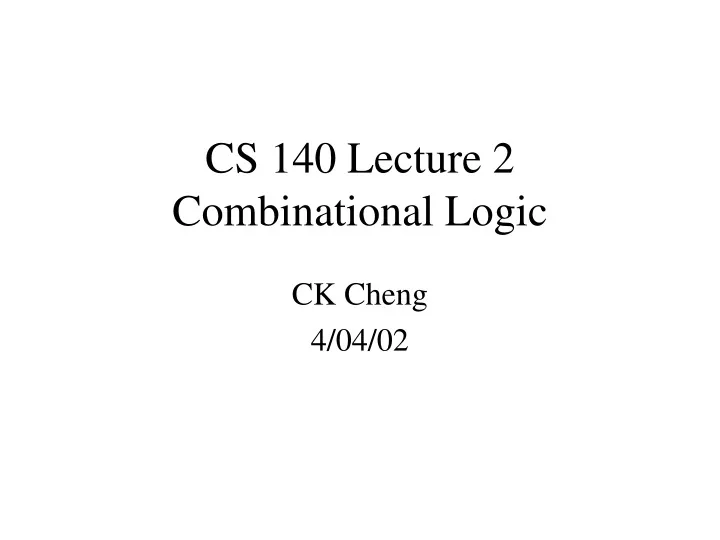 cs 140 lecture 2 combinational logic