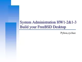 System Administration HW1-2&amp;1-3 Build your FreeBSD Desktop