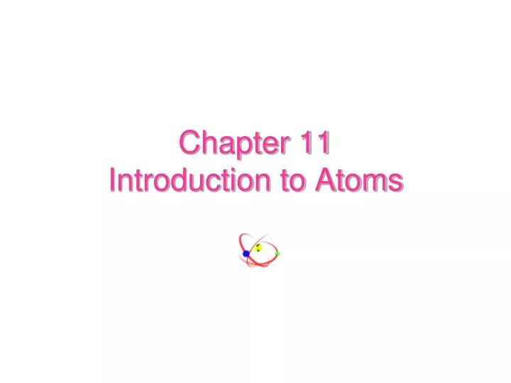 chapter 11 introduction to atoms
