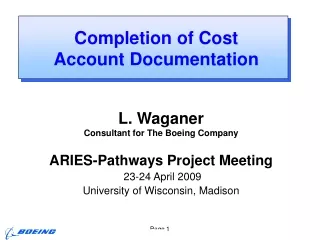 L. Waganer Consultant for The Boeing Company ARIES-Pathways Project Meeting  23-24 April 2009