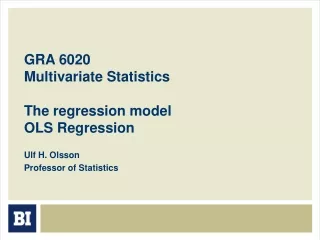 GRA 6020 Multivariate Statistics The regression model OLS Regression