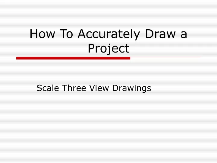 how to accurately draw a project