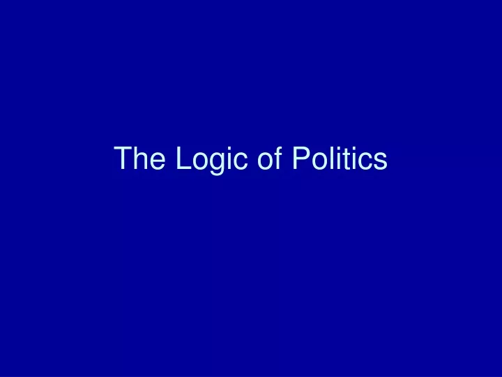the logic of politics