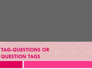 Tag-Questions or Question  Tags